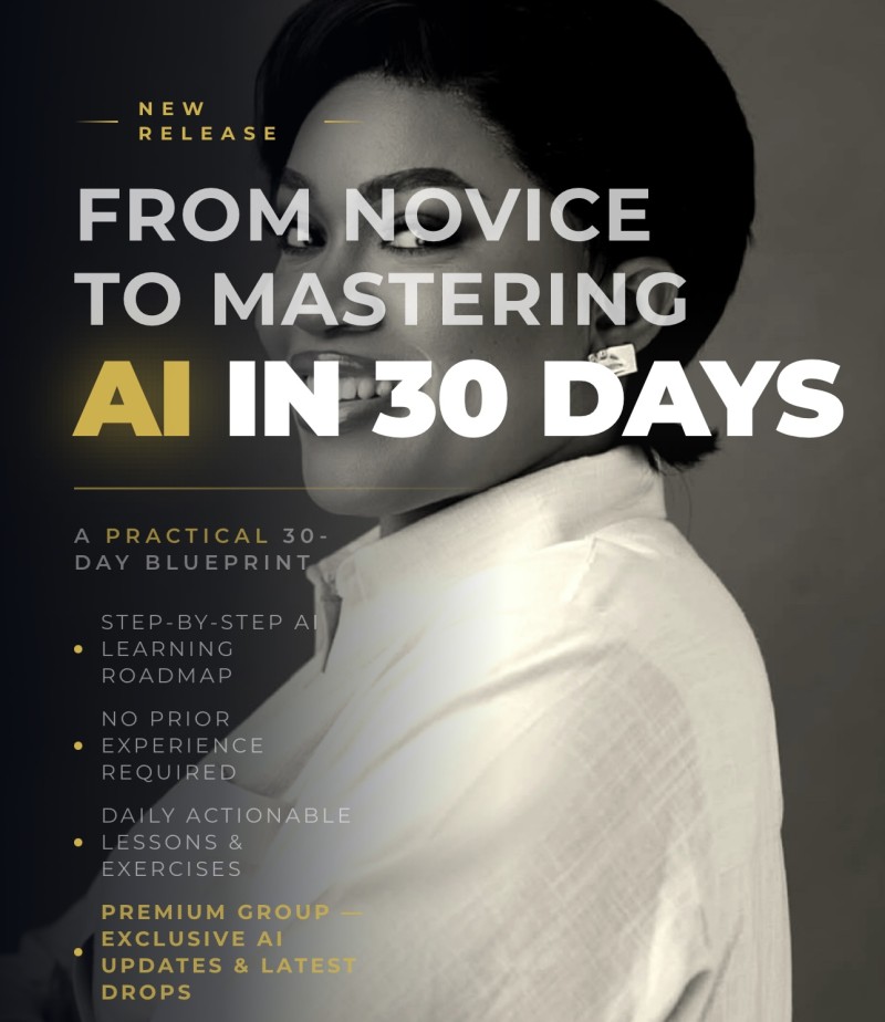 Novice to Mastering AI in 30 Days - Get Your Copy Now.