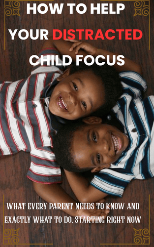 How to Help Your Distracted Child Focus