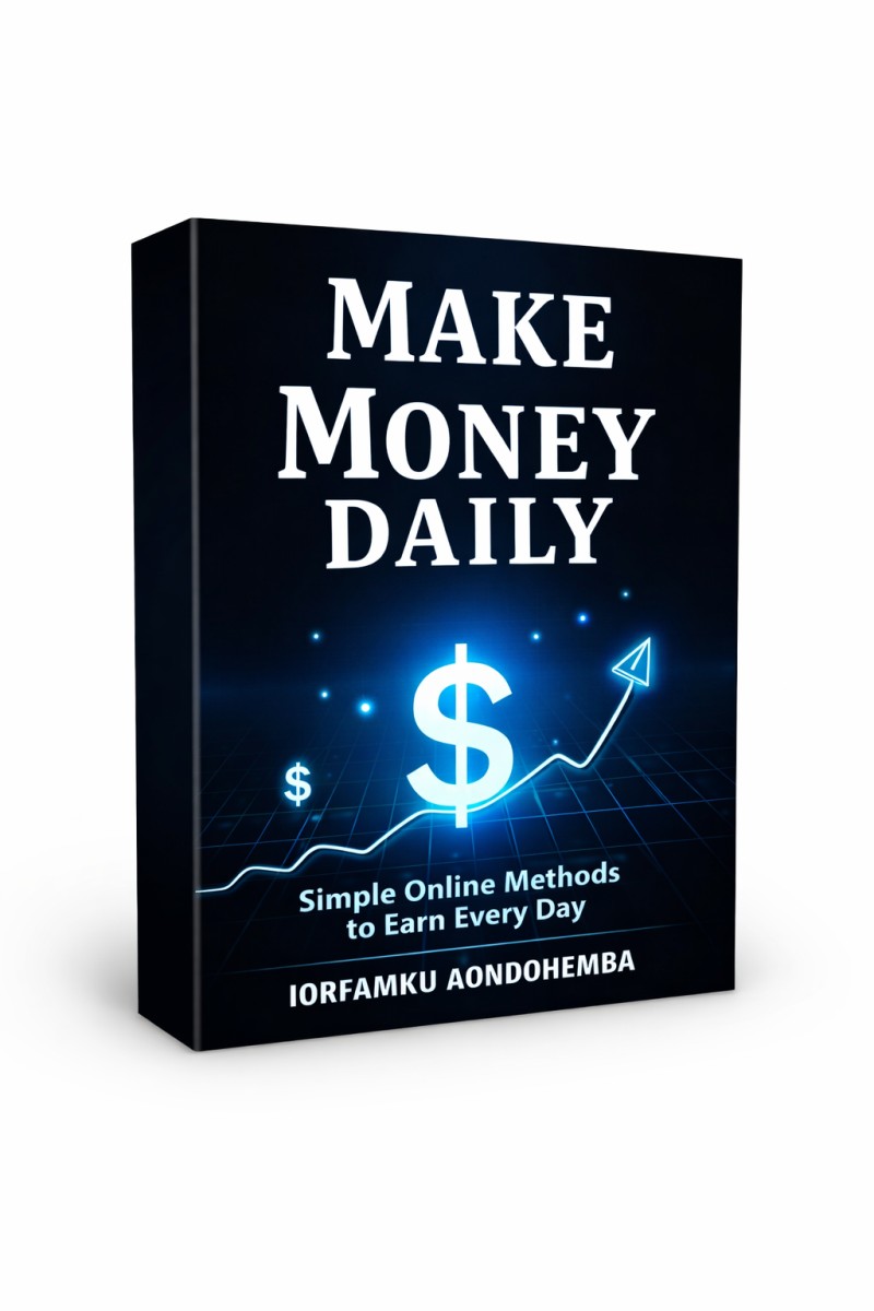 Make Money Daily (Full ebook): Simple Online Methods Anyone Can Start Today