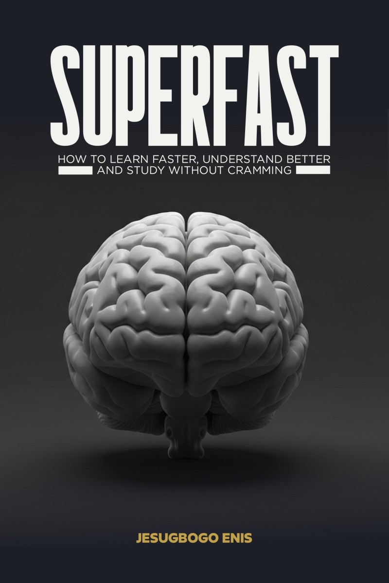 SUPERFAST (How to Learn Faster, Understand Better and Study Without Cramming)