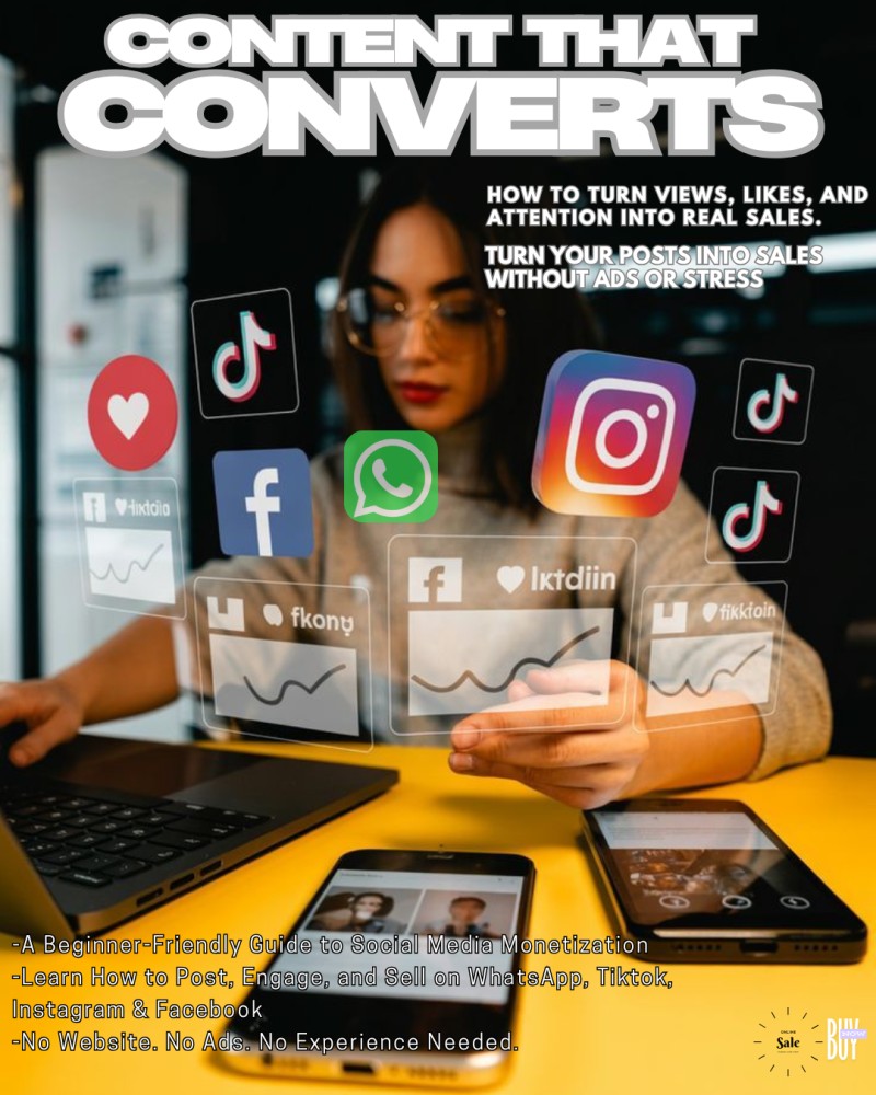 Content That Converts: How To Turn Views, Likes, and Attention Into Real Sales.