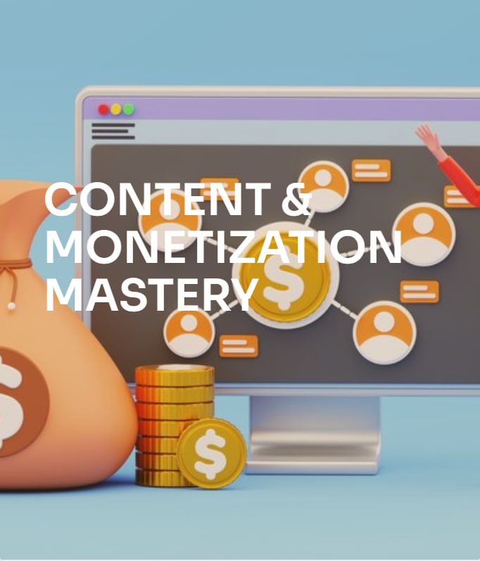 Content and monietazation Mastery
