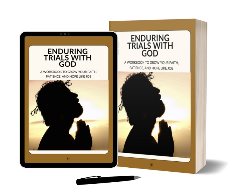 Enduring Trials with God: A Workbook to Grow Your Faith, Patience, and Hope Like Job