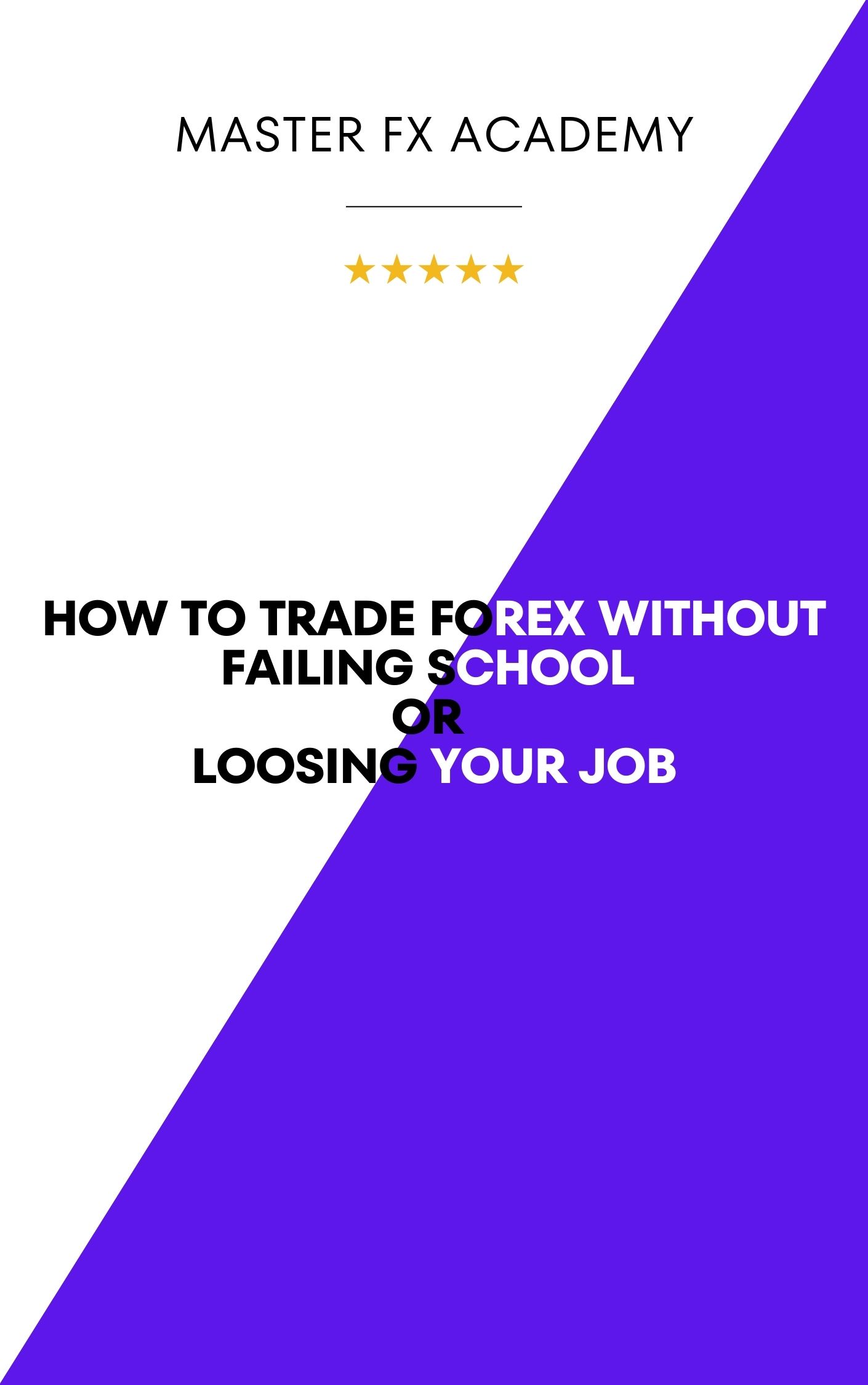 How to trade Forex without failing school or losing your Job