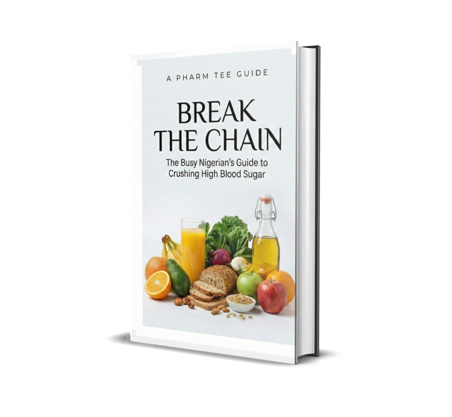 BREAK THE CHAIN: The Busy Nigerian's Guide to Crushing High Blood Sugar