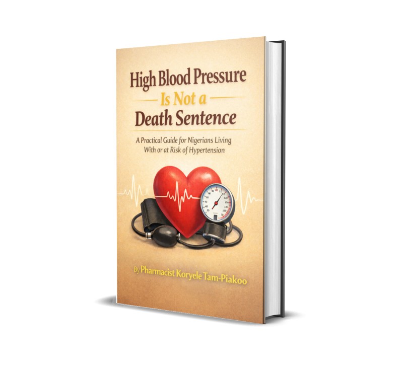 High Blood Pressure Is Not a Death Sentence: A practical guide for Nigerians living with or at risk of hypertension.