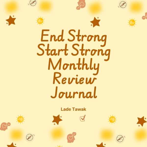 End Strong, Start Strong Monthly Review Journal by Lade Tawak