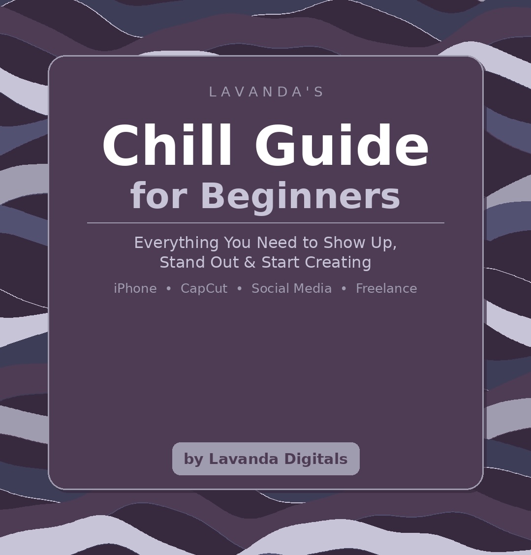 Lavanda's Chill Guide for Beginners