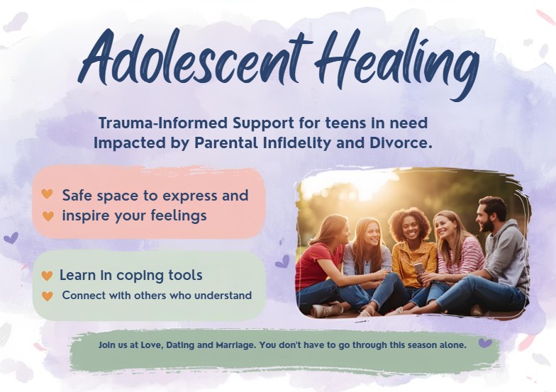 Adolescent Healing Program: Trauma-informed support for teens impacted by parental infidelity and divorce.