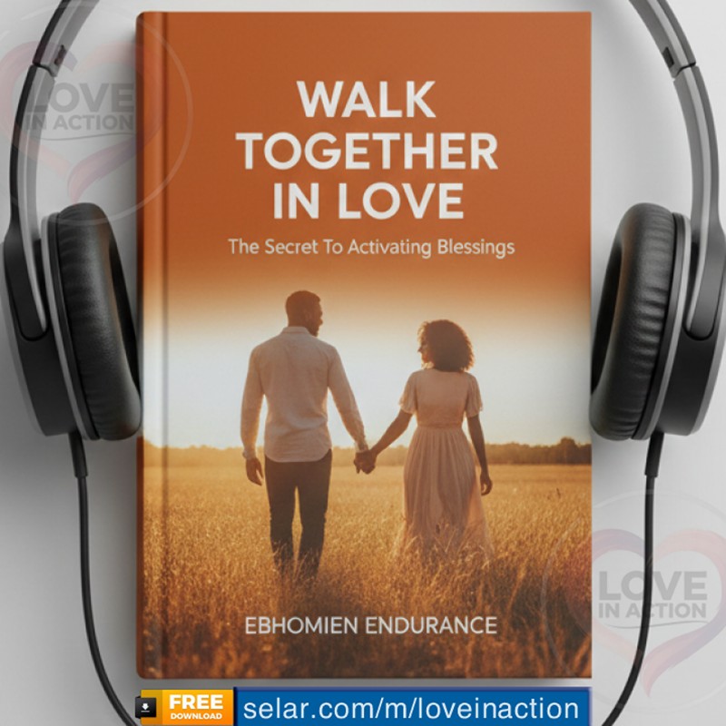 Walk Together In Love - The Secret To Activating Blessings