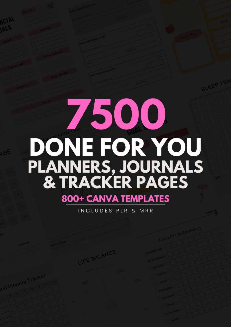 7500 Done For You Planners, Journals & Trackers Pages. 800+ Canva Templates