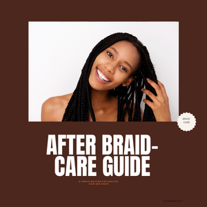 AFTER BRAID CARE GUIDE