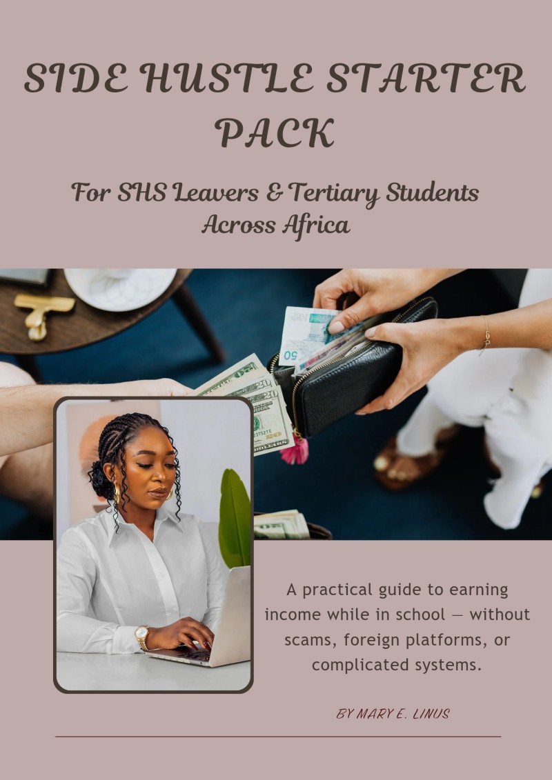 Side Hustle Starter Pack (Africa Edition)  A Practical Guide for SHS Leavers & Tertiary