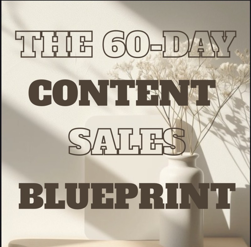 The 60-Day Content Sales Blueprint