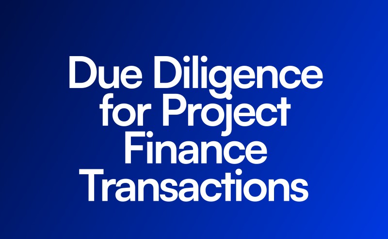 Due Diligence for Project Finance Transactions