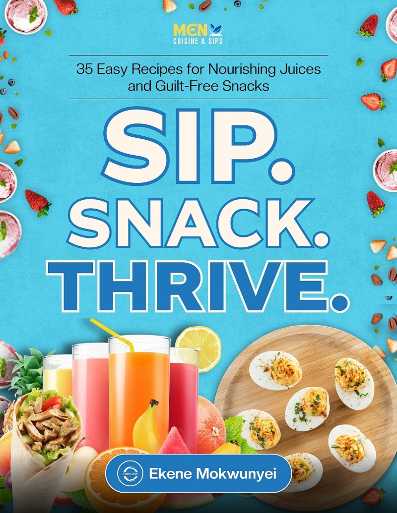 Sip. Snack. Thrive (35 Easy Recipes for Nourishing Juices and Guilt-Free Snacks)
