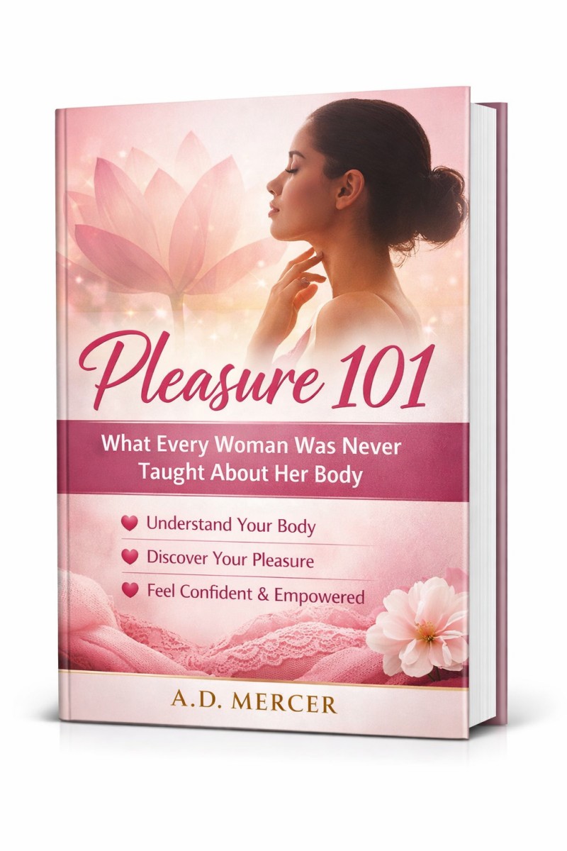 Pleasure 101: What Every Woman Was Never Taught About Her Body