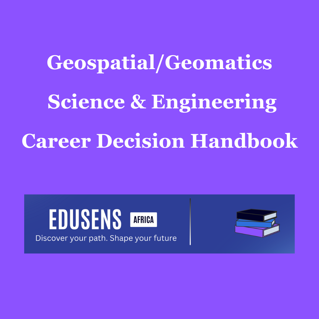 Before You Choose Geospatial/Geomatics Science or Engineering in Kenya, A Career Decision Handbook