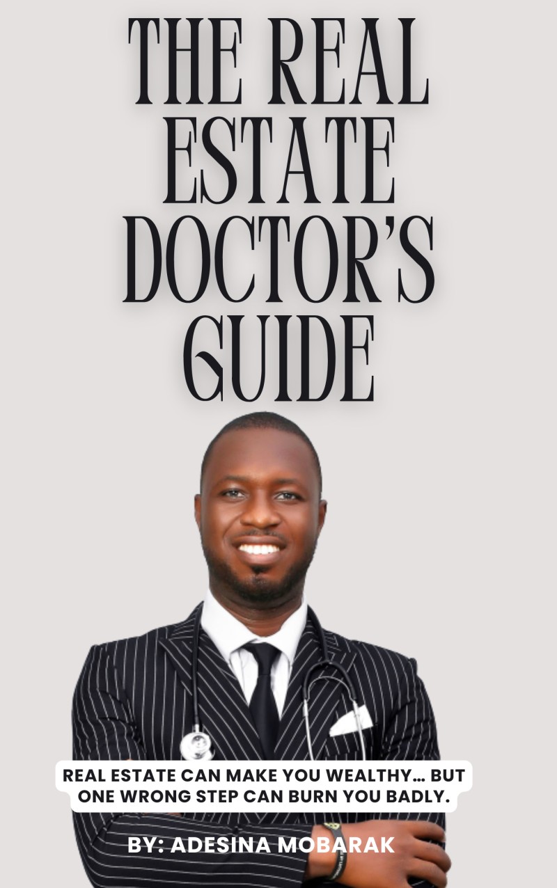 The Real Estate Doctor's Guide. How Nigerians (Home & Diaspora) Can Invest in Real Estate Without Getting Burnt !