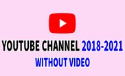 Youtube channel 2018-2021 without video