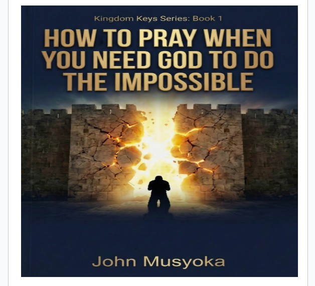 HOW TO PRAY WHEN YOU NEED GOD TO DO THE IMPOSSIBLE