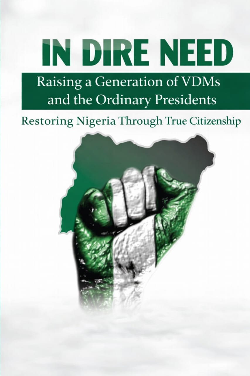 IN DIRE NEED - Restoring Nigeria through True Citizenship.