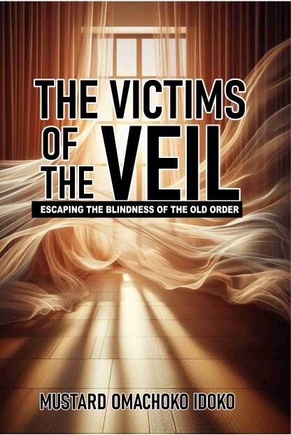 VICTIMS OF THE VEIL - ESCAPING THE BLINDNESS OF THE OLD ORDER
