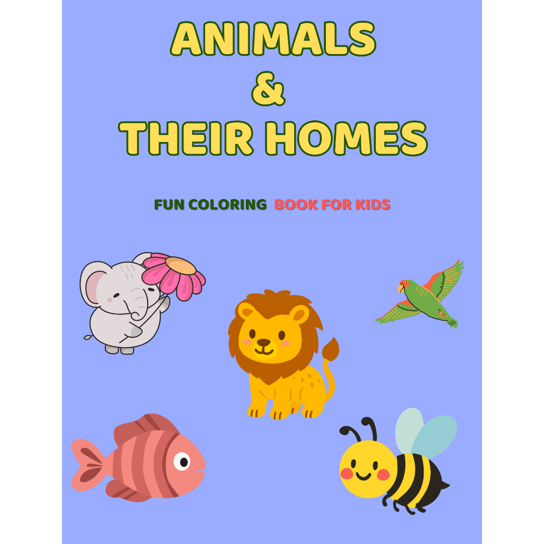 Animals & Their Homes-A Fun Animal Homes Coloring Book for Kids Ages 3–7