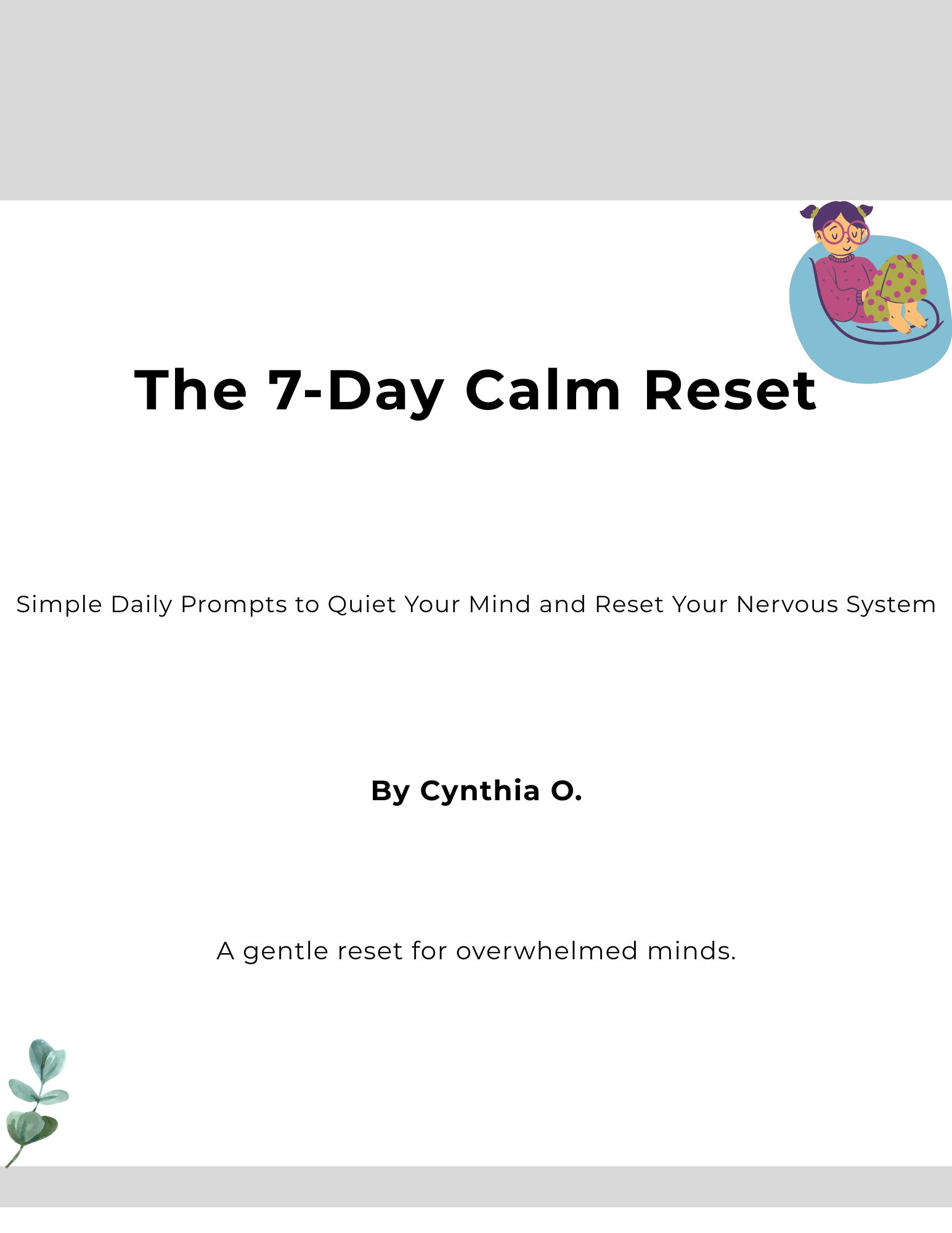The 7-Day Calm Reset - Simple Daily Prompts to Quiet Your Mind and Reset Your Nervous System