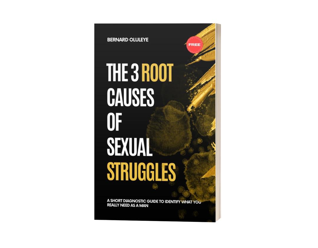 Why you are still struggling: The 3 major roots of sexual battles ( How to choose the right one)