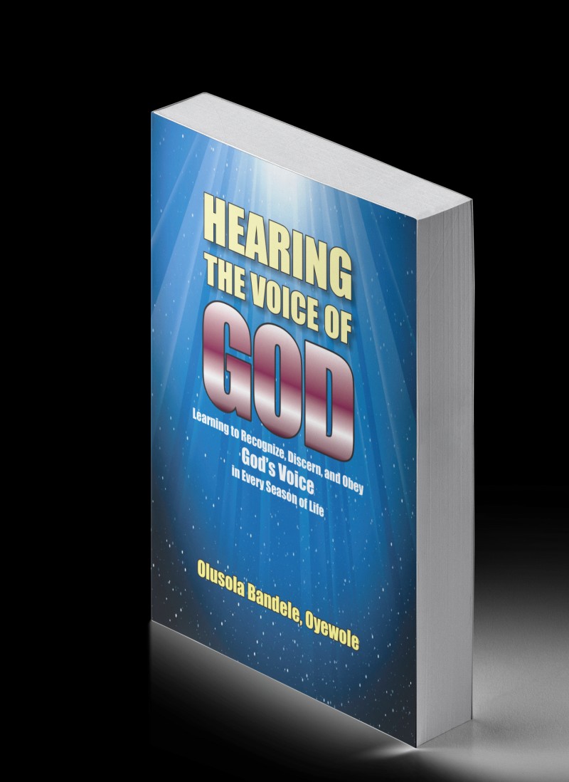 Hearing the Voice of God: Learning to Recognize, Discern, and Obey God's Voice in every Season of Life