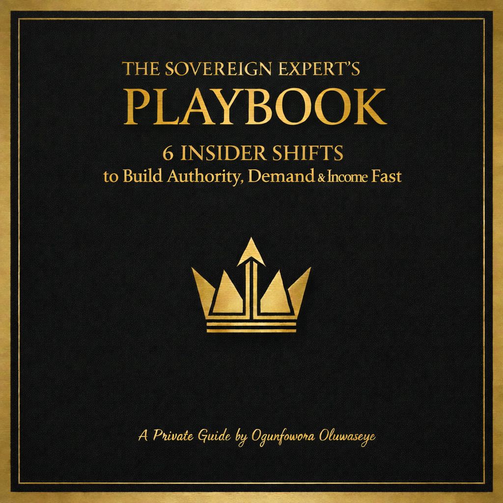 The Sovereign Expert's Playbook: 6 Insider Shifts to Build Authority, Demand and Income Fast.  Author Direct Edition (PDF)