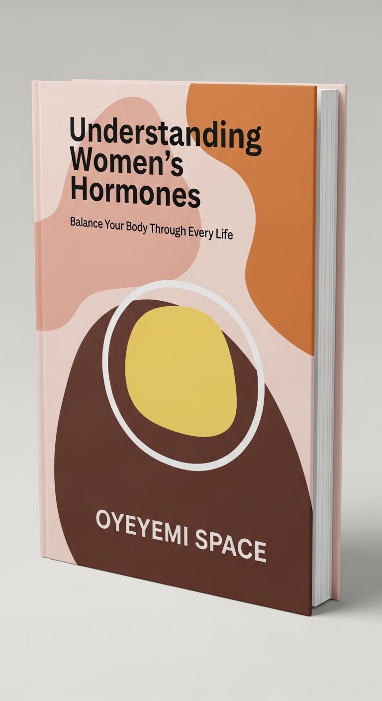 UNDERSTANDING WOMEN'S HORMONES- Balance Your Body Through Every Life Stage