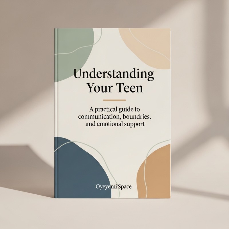 UNDERSTANDING YOUR TEEN- a practical guide to parenting teenagers with confidence
