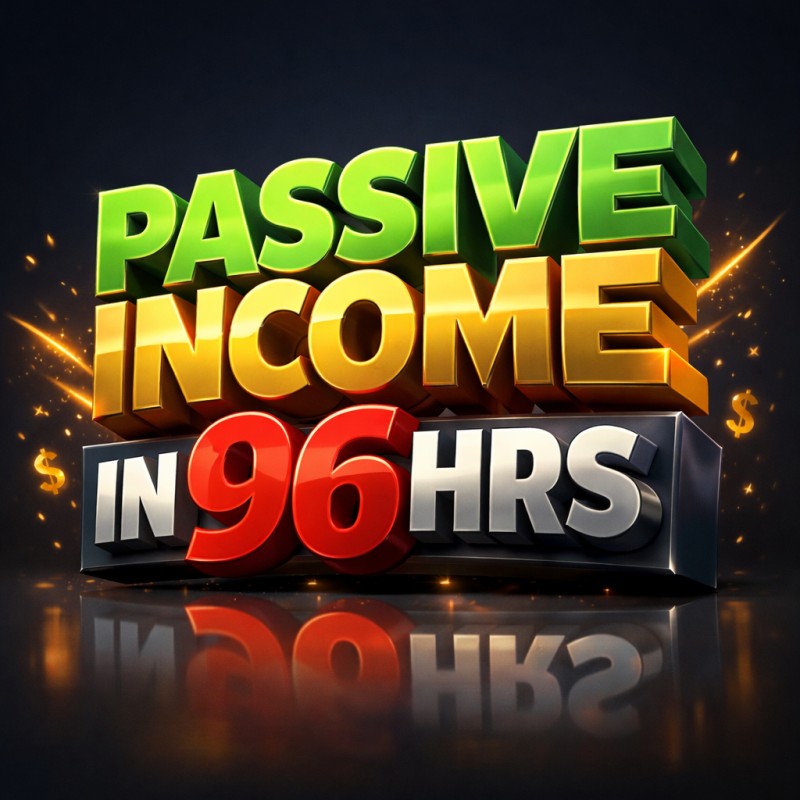 PASSIVE INCOME IN 96 HOURS