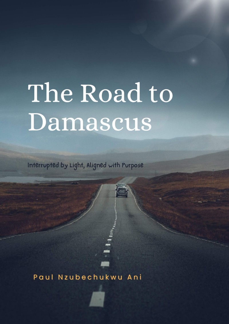 The Road to Damascus: Interrupted by Light, Aligned with Purpose