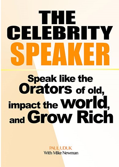 The Celebrity Speaker (Speak Like The Orators of Old, Impact the World and Grow Rich