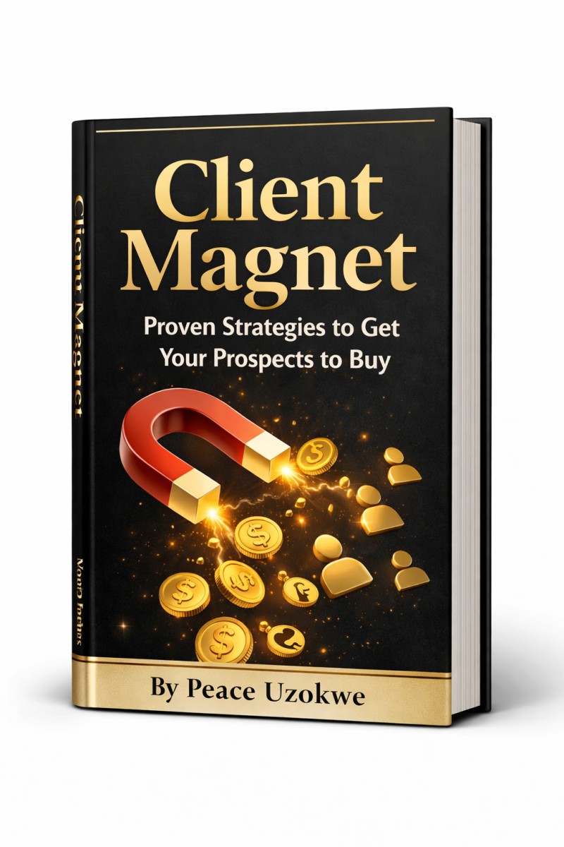 Client Magnet: Proven Strategies to Get Your Prospects to Buy