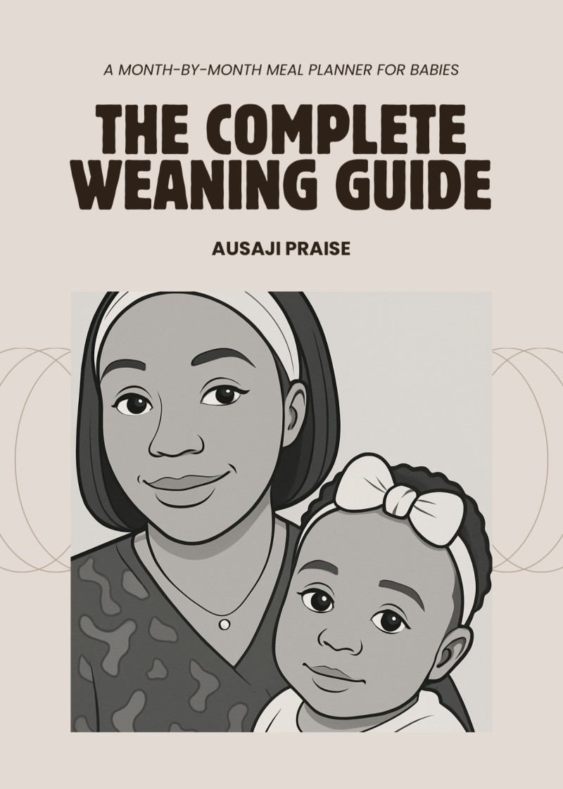 The complete weaning guide by Ausaji Praise