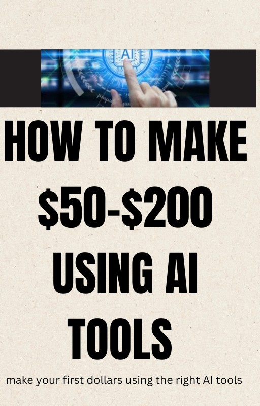 How to Make $50-$200 Using AI tools