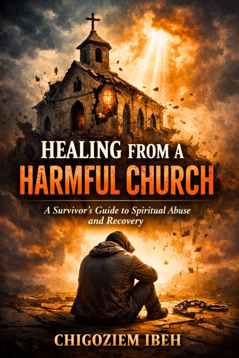 📘 Healing from a Harmful Church - A Survivor's Guide to Spiritual Recovery By Chigoziem Ibeh