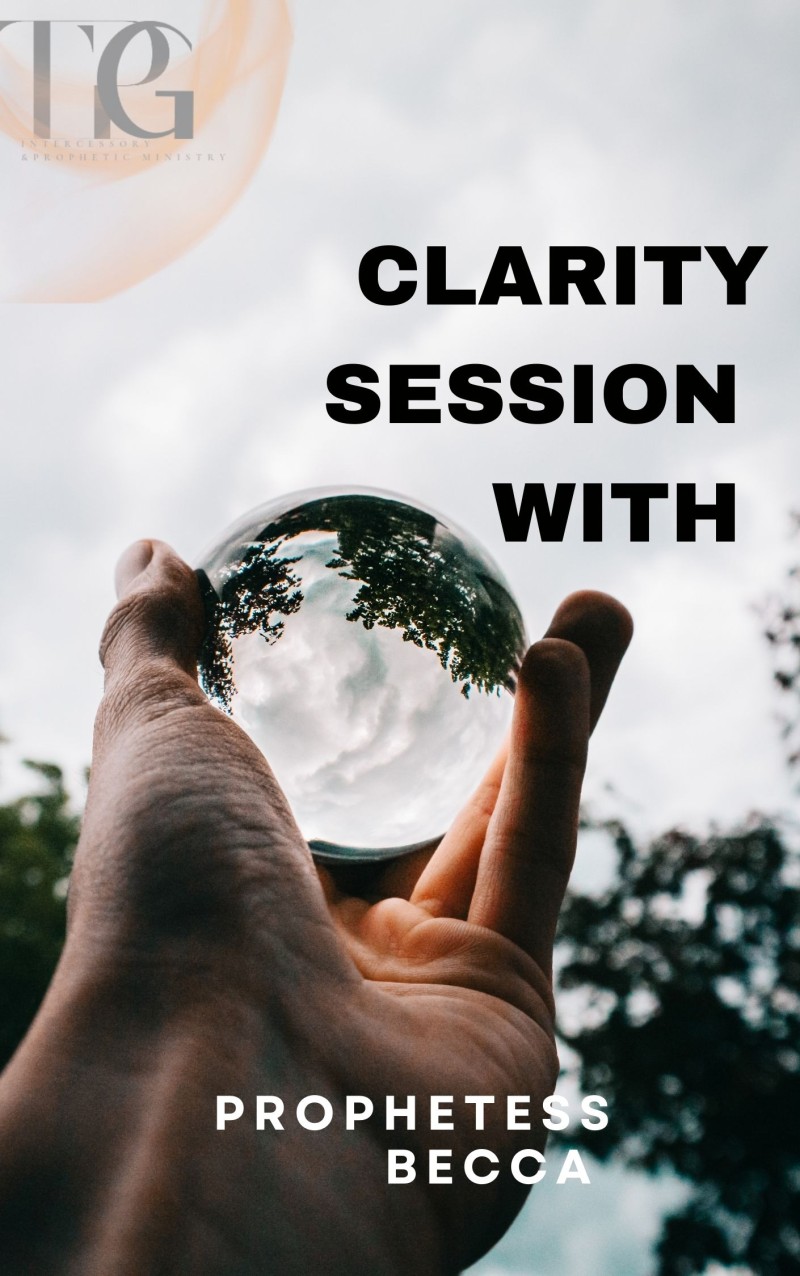 CLARITY AND PRIVATE PRAYER SESSION WITH PROPHETESS BECCA