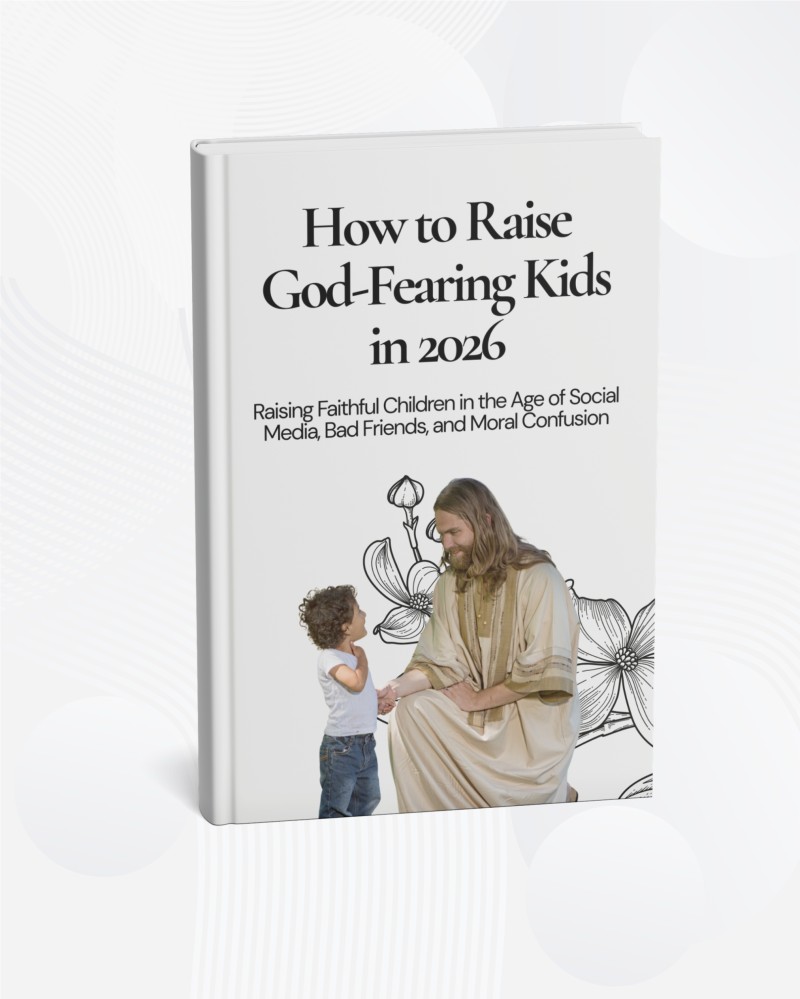 How to Raise God-Fearing Kids In 2026