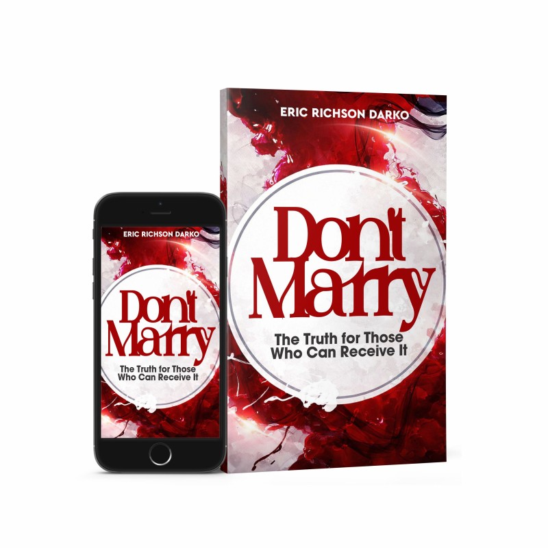 DON'T MARRY -The Truth for Those Who Can Receive It