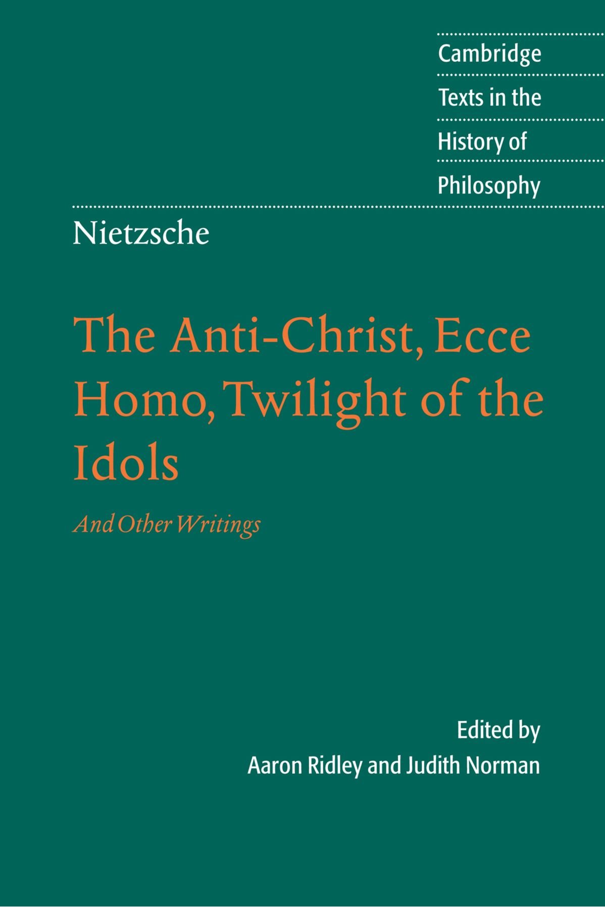 Nietzsche, Friedrich - Anti-Christ, Ecce Homo, Twilight of Idols & Other Writings (Cambridge, 2005)