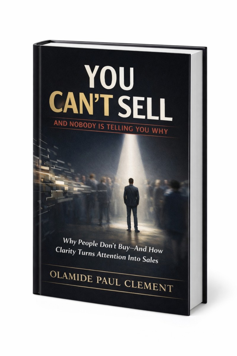 ‎YOU CAN'T SELL  ‎AND NOBODY IS TELLING YOU WHY :  Why People Don't Buy — And How Clarity Turns Attention Into Sales