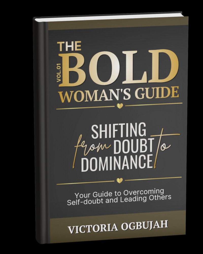 The BoldWoman's Guide (VOL 1): From Doubt To Dominance