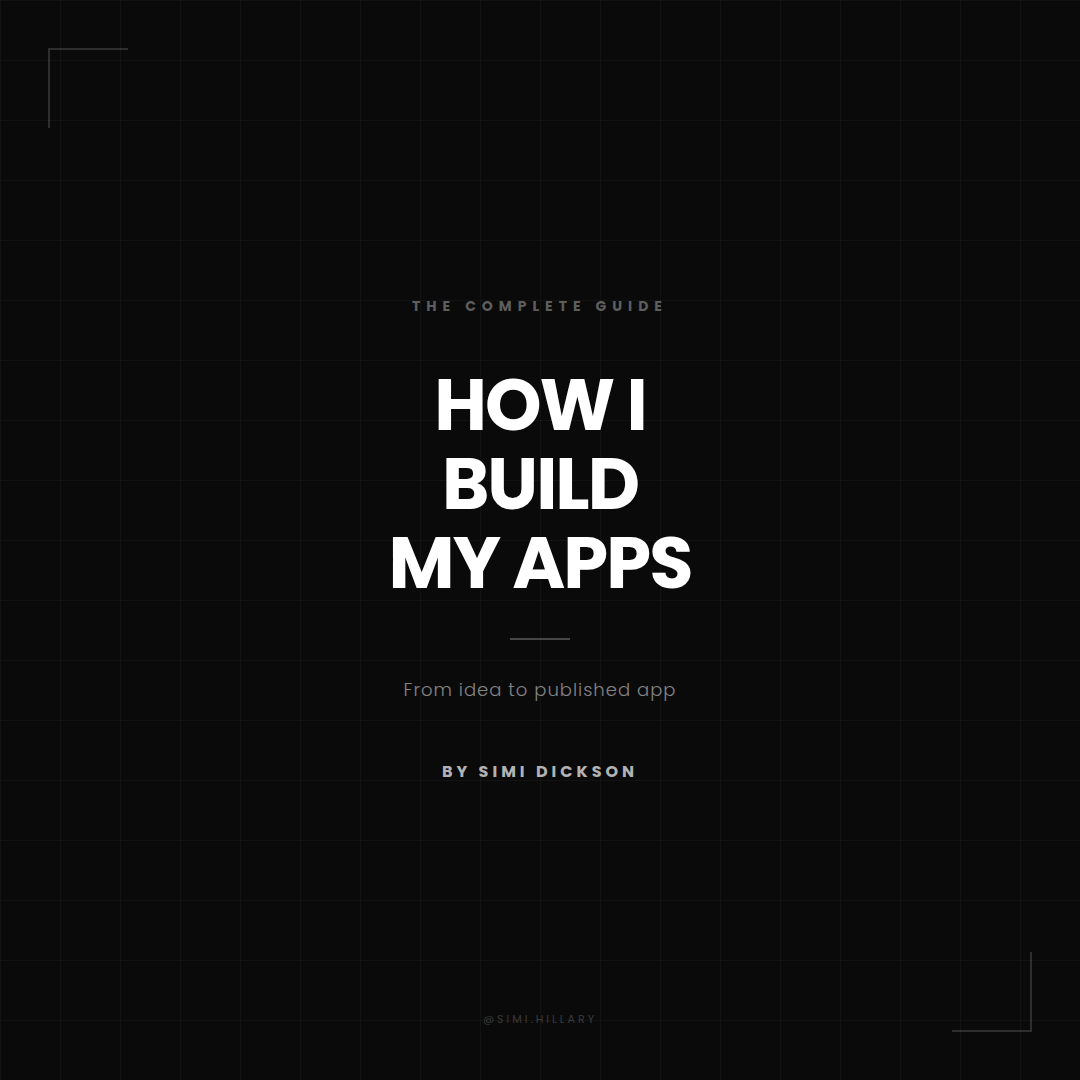 How I Build My Apps - By Simi Dickson