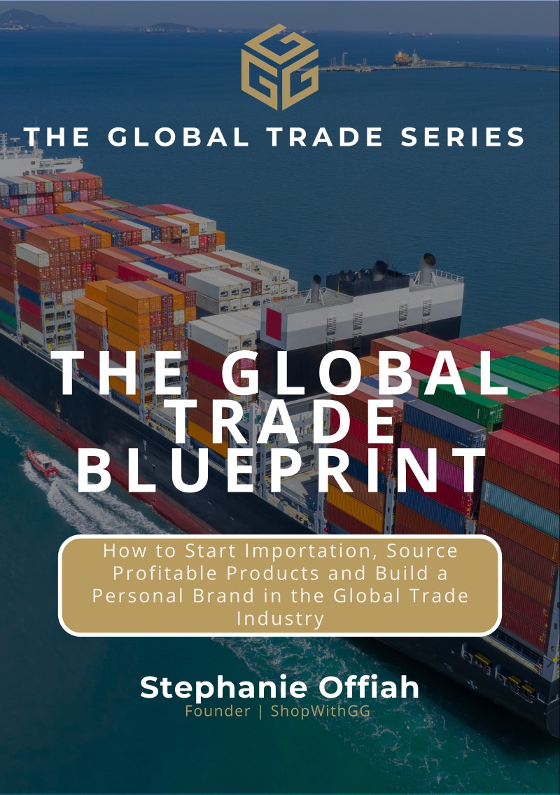 Global Trade Blueprint: How to start Importation From Scratch (Beginner to Expert Guide)