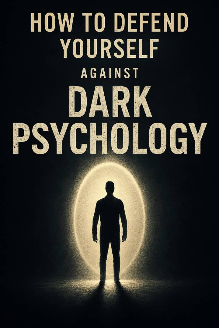 How to Defend Yourself Against Dark Psychology